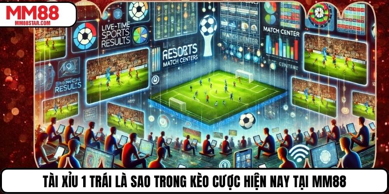 Tài Xỉu 1 Trái Là Sao Trong Kèo Cược Hiện Nay Tại MM88